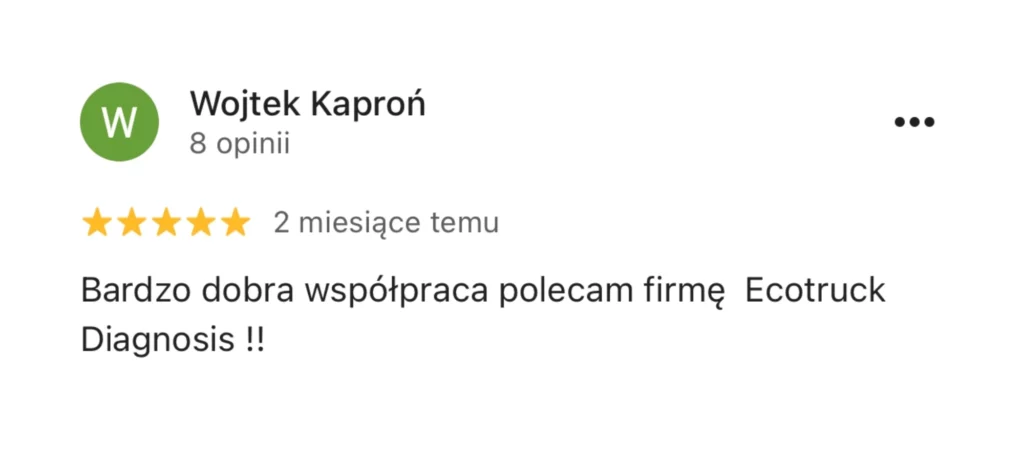 Opinia Google, 5/5, Wojtek Kaproń: Bardzo dobra współpraca, polecam firmę Ecotruck Diagnosis